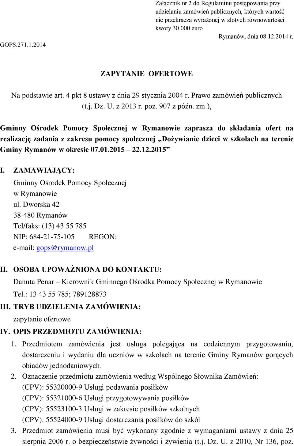 ), Gminny Ośrodek Pomocy Społecznej w Rymanowie zaprasza do składania ofert na realizację zadania z zakresu pomocy społecznej Dożywianie dzieci w szkołach na terenie Gminy Rymanów w okresie 07.01.