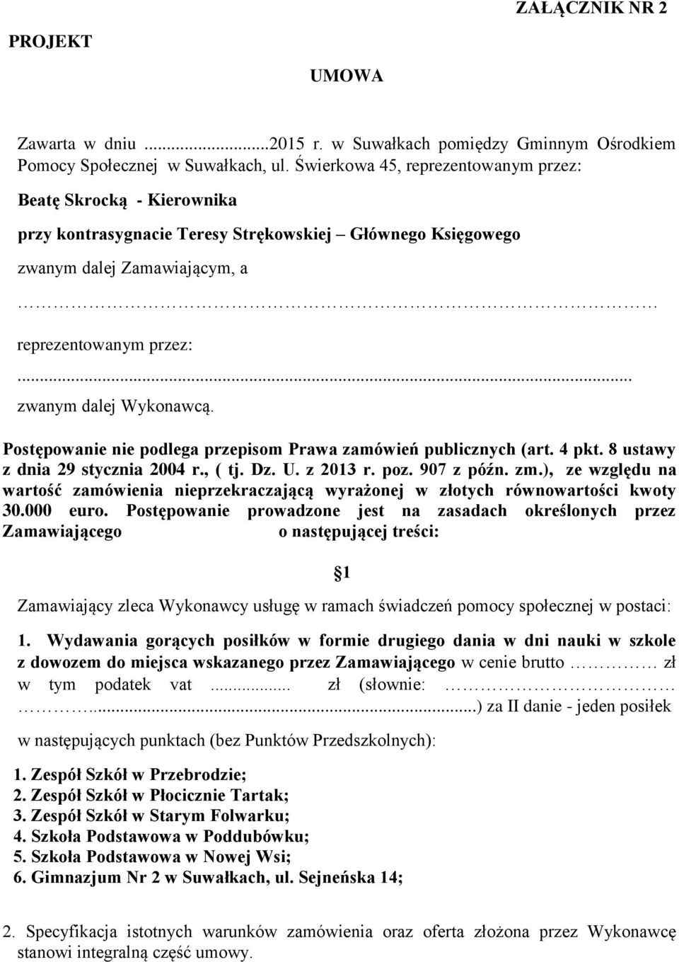 Postępowanie nie podlega przepisom Prawa zamówień publicznych (art. 4 pkt. 8 ustawy z dnia 29 stycznia 2004 r., ( tj. Dz. U. z 2013 r. poz. 907 z późn. zm.