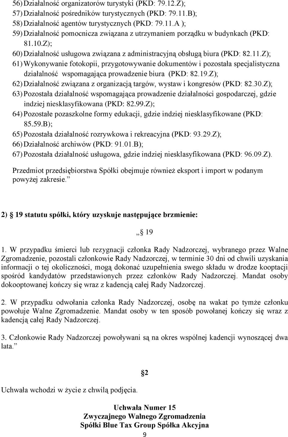 Z); 61) Wykonywanie fotokopii, przygotowywanie dokumentów i pozostała specjalistyczna działalność wspomagająca prowadzenie biura (PKD: 82.19.