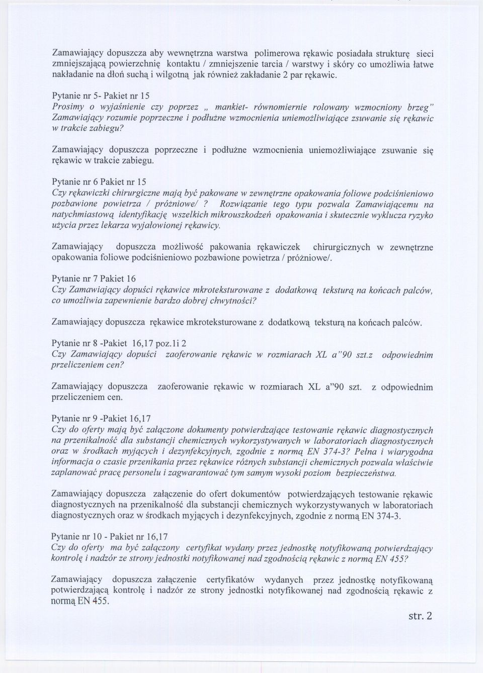 Pytanie nr 5- Pakiet nr 15 Prosimy o wyjasnienie czy poprzez " mankiet- równomiernie rolowany wzmocniony brzeg" Zamawiajacy rozumie poprzeczne i podluzne wzmocnienia uniemozliwiajace zsuwanie sie