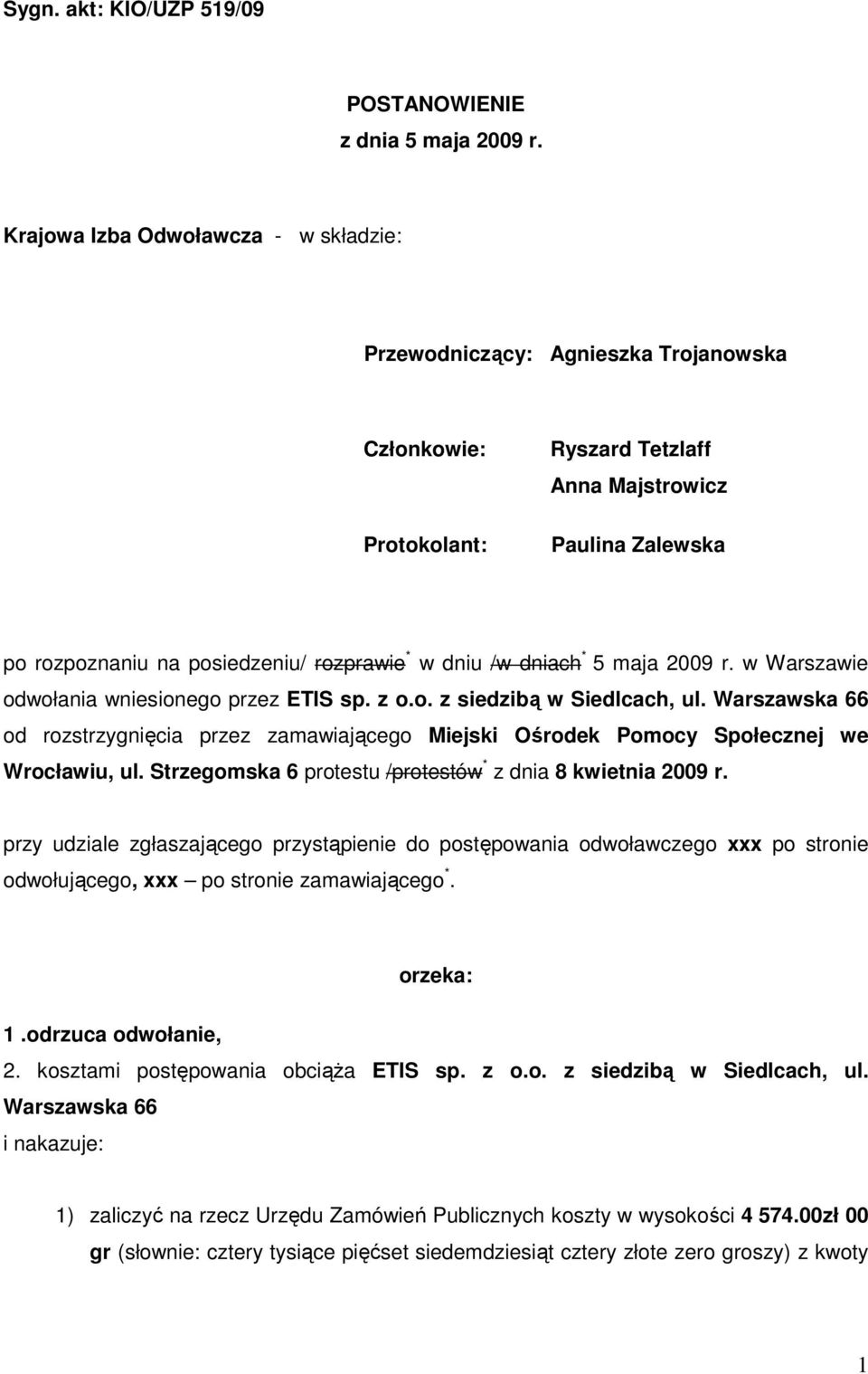 dniu /w dniach * 5 maja 2009 r. w Warszawie odwołania wniesionego przez ETIS sp. z o.o. z siedzibą w Siedlcach, ul.