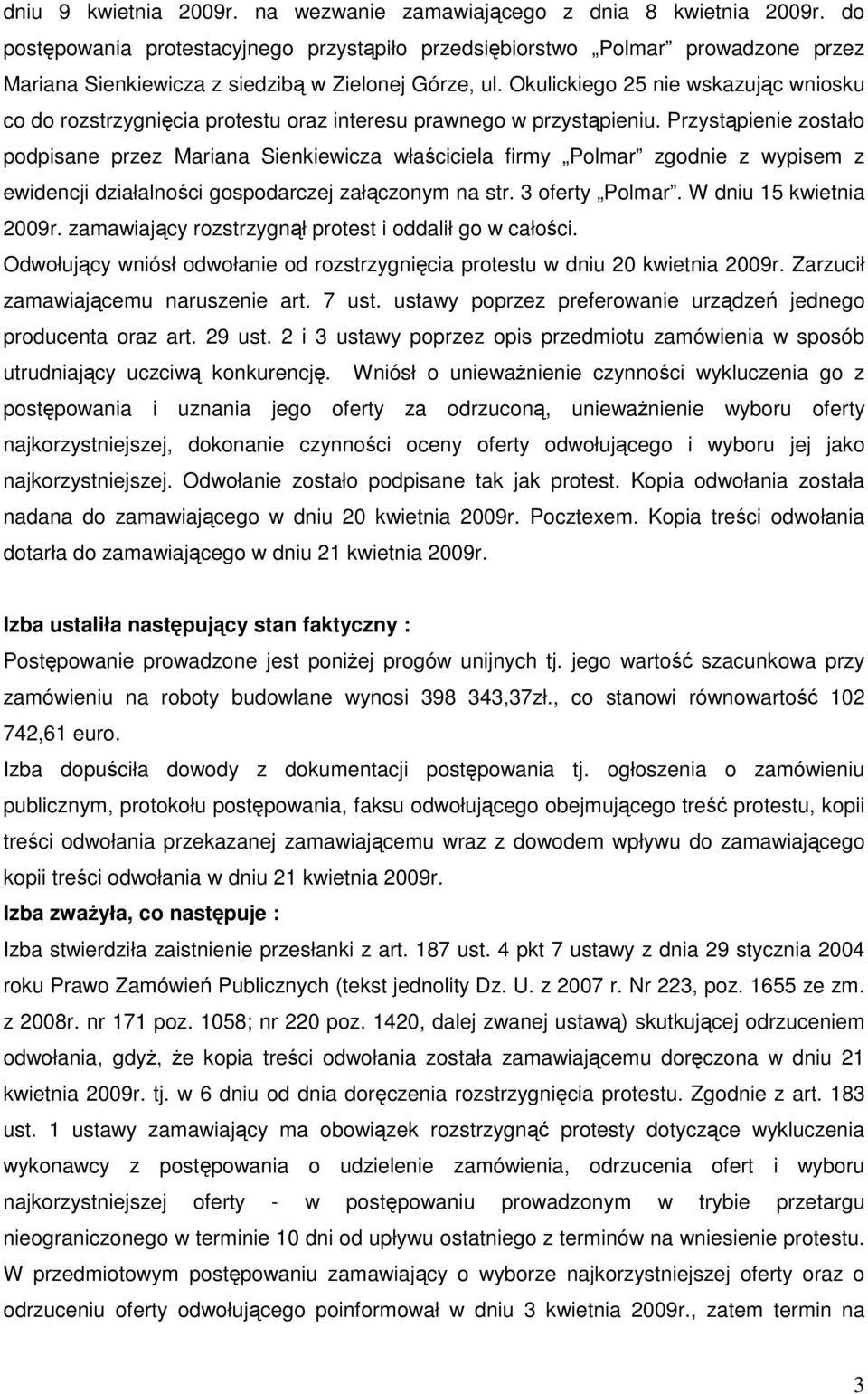 Okulickiego 25 nie wskazując wniosku co do rozstrzygnięcia protestu oraz interesu prawnego w przystąpieniu.