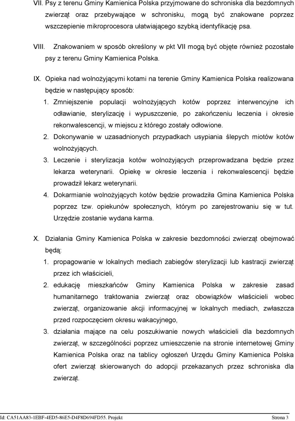 Opieka nad wolnożyjącymi kotami na terenie Gminy Kamienica Polska realizowana będzie w następujący sposób: 1.