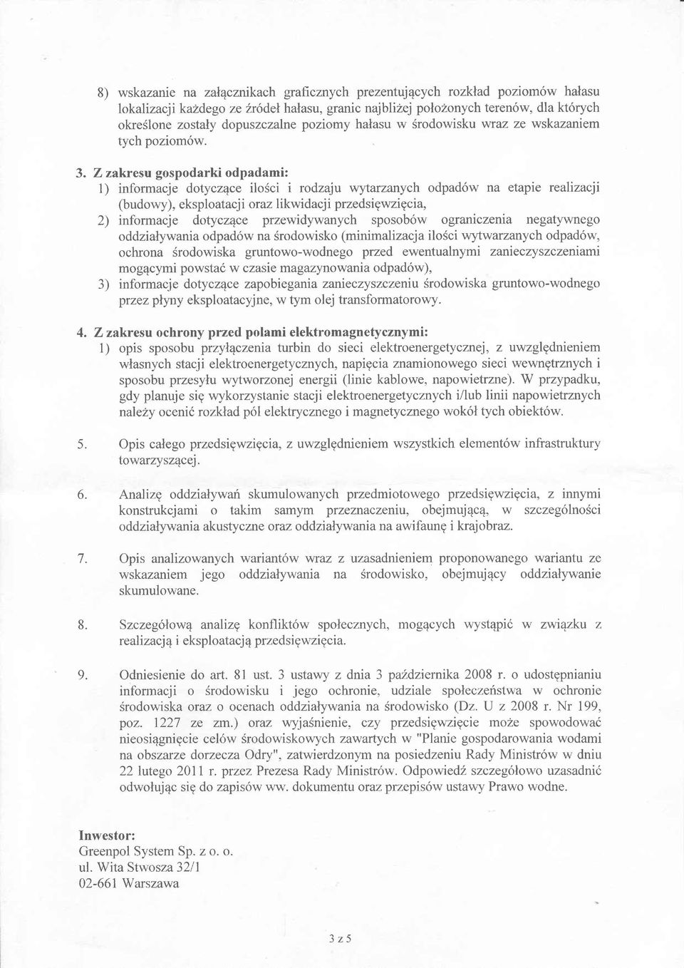 Z zahesu gospodarki odpadami: 1) informacje dotycz4ce ilosci i rodzaju wytaruartych odpad6w na etapie realizacji (budowy), eksploatacj i or az I ikwidacj i przedsi gwzi gci a, 2) inlbrmacje dotycz1ce