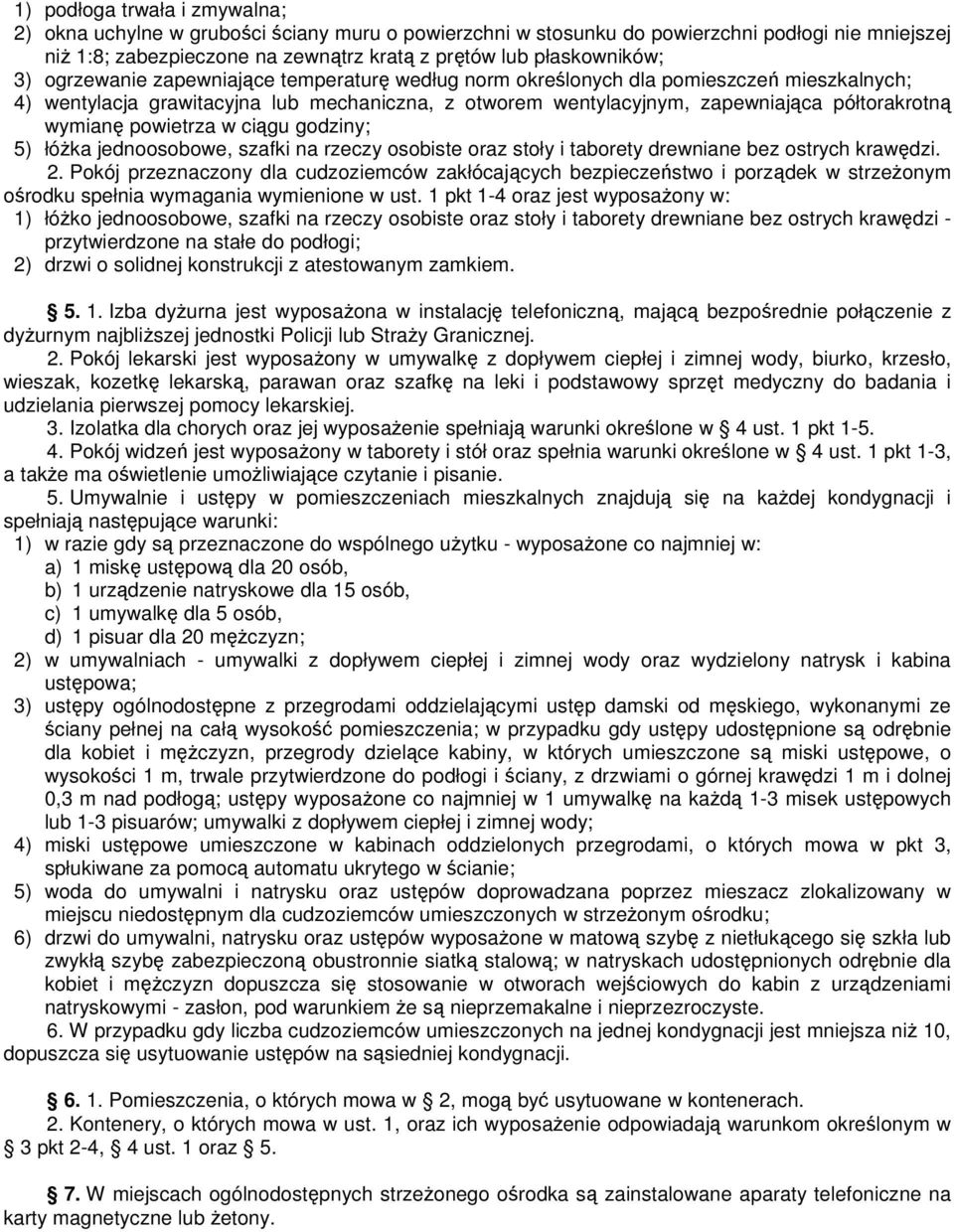 powietrza w ciągu godziny; 5) łóżka jednoosobowe, szafki na rzeczy osobiste oraz stoły i taborety drewniane bez ostrych krawędzi. 2.