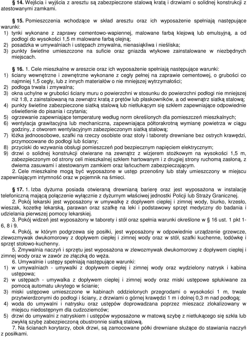 wysokości 1,5 m malowane farbą olejną; 2) posadzka w umywalniach i ustępach zmywalna, nienasiąkliwa i nieśliska; 3) punkty świetlne umieszczone na suficie oraz gniazda wtykowe zainstalowane w