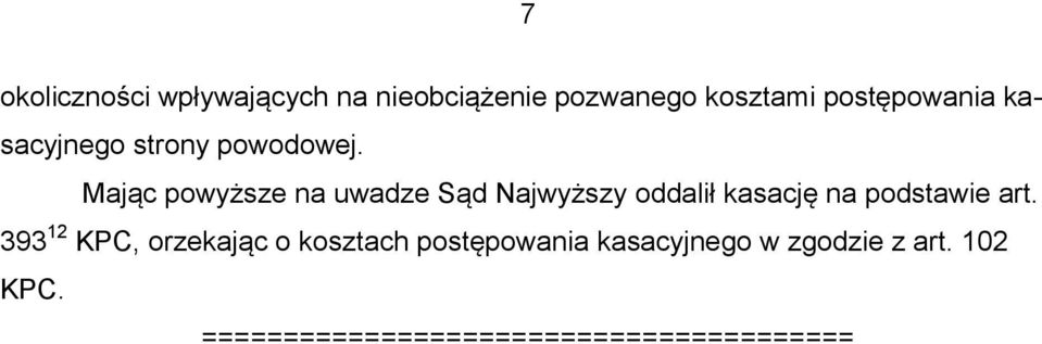 Mając powyższe na uwadze Sąd Najwyższy oddalił kasację na podstawie art.