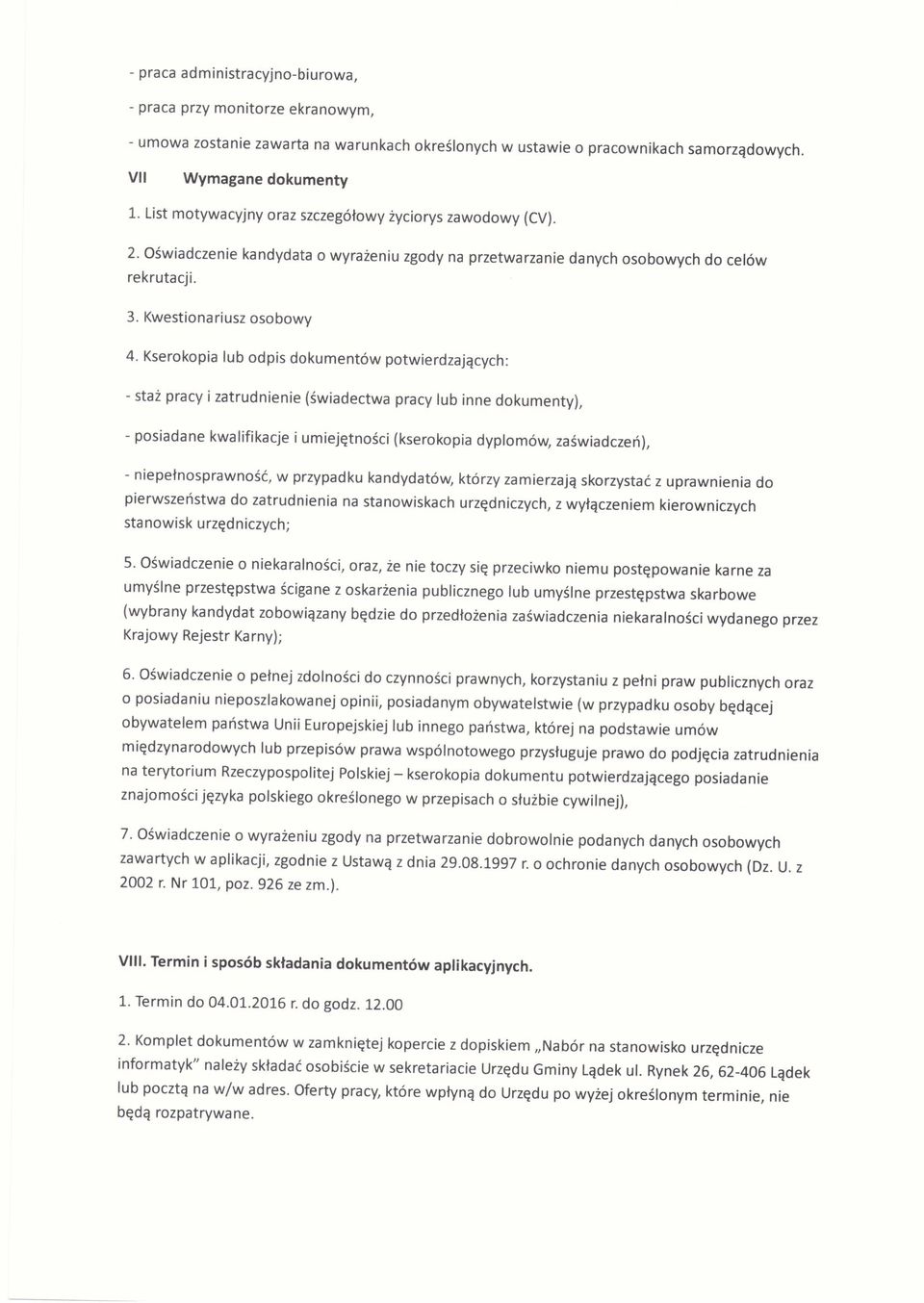 Kserokopia lub odpis dokumentów potwierdzających: -staż pracy i zatrudnienie (świadectwa pracy lub inne dokumenty), -posiadane kwalifikacje i umiejętności (kserokopia dyplomów, zaświadczeń),