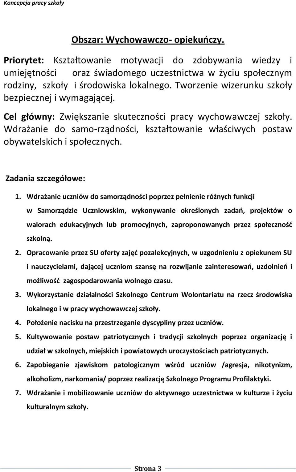 Wdrażanie do samo-rządności, kształtowanie właściwych postaw obywatelskich i społecznych. 1.