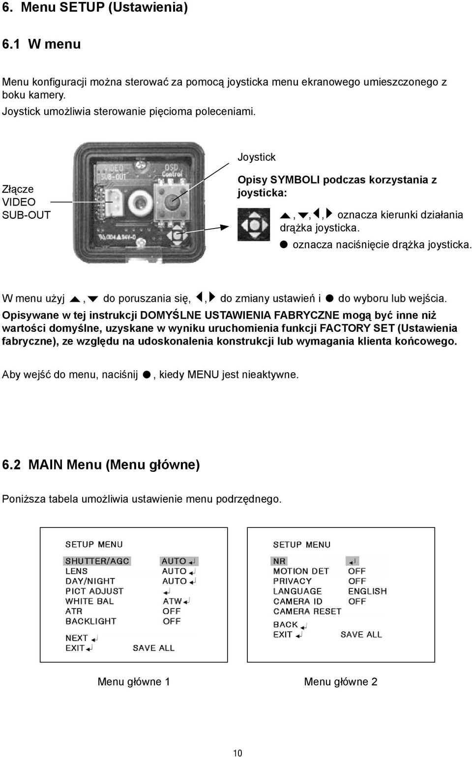 W menu użyj, do poruszania się,, do zmiany ustawień i do wyboru lub wejścia.