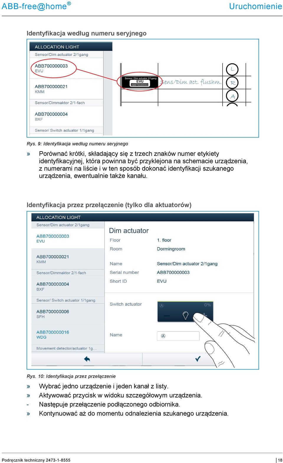 na liście i w ten sposób dokonać identyfikacji szukanego urządzenia, ewentualnie także kanału. Identyfikacja przez przełączenie (tylko dla aktuatorów) Dim actuator Rys.