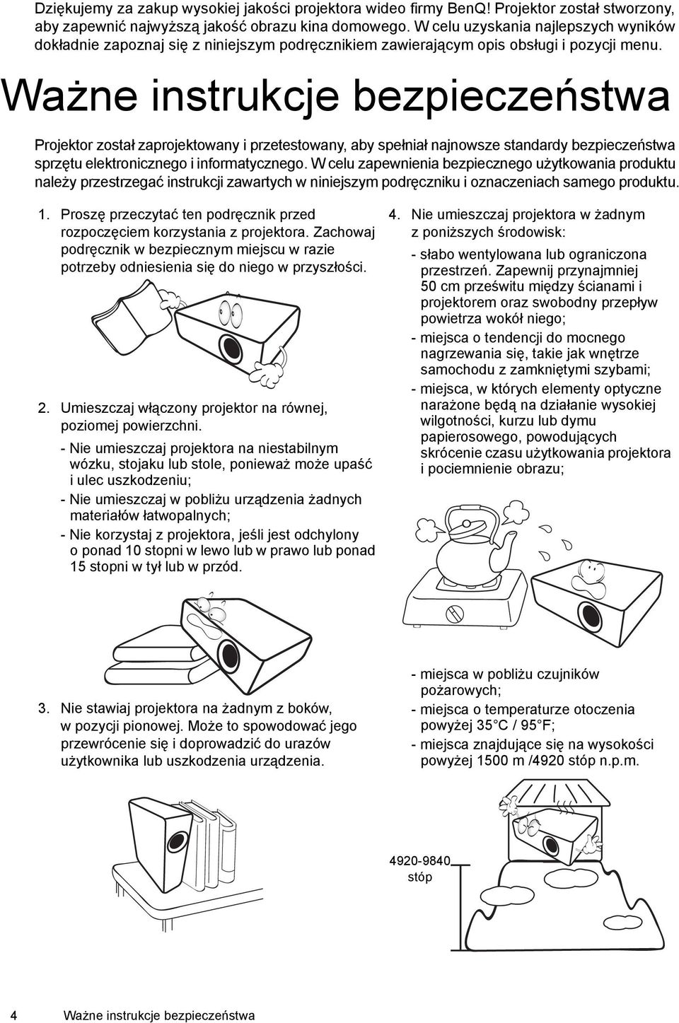 Ważne instrukcje bezpieczeństwa Projektor został zaprojektowany i przetestowany, aby spełniał najnowsze standardy bezpieczeństwa sprzętu elektronicznego i informatycznego.