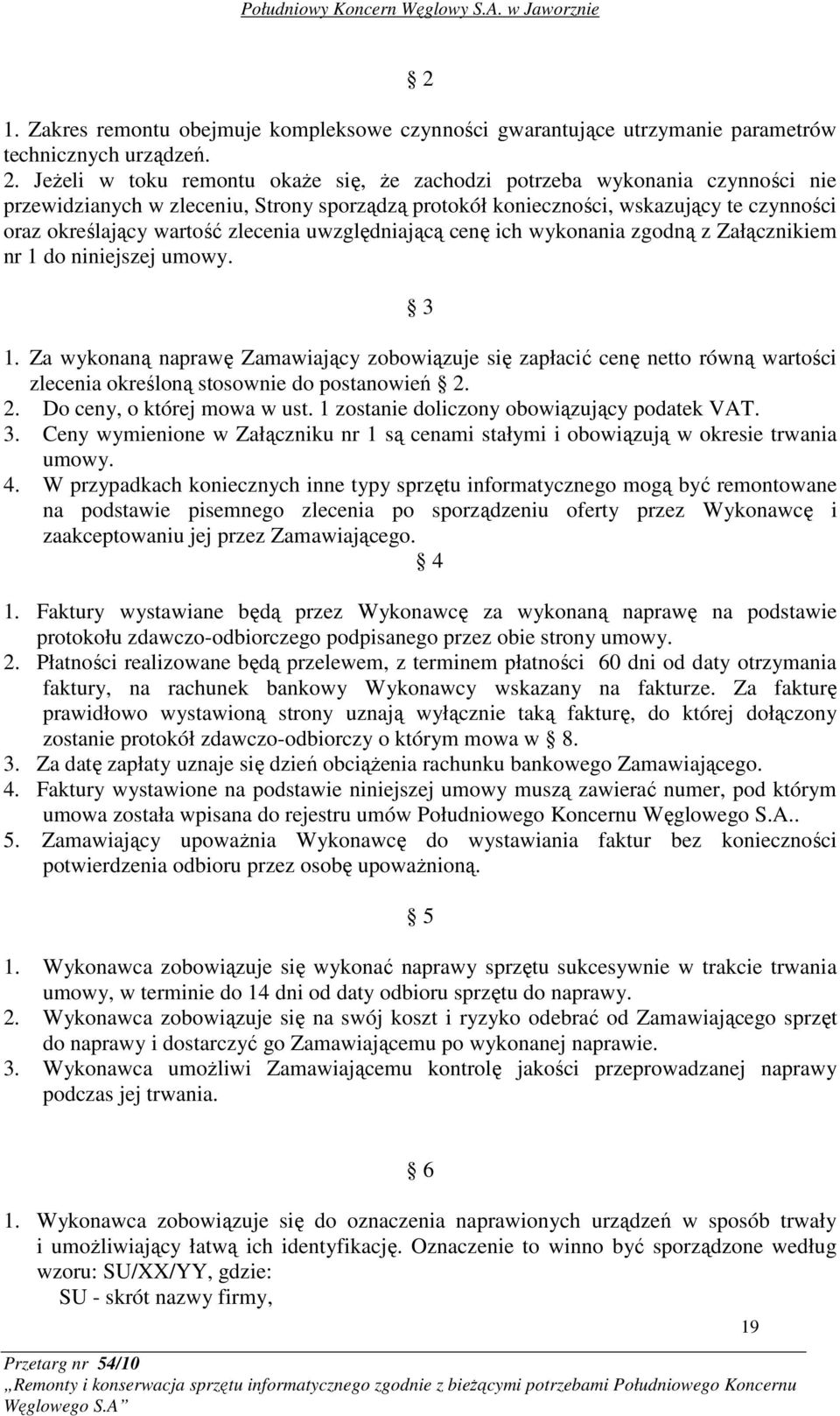 zlecenia uwzględniającą cenę ich wykonania zgodną z Załącznikiem nr 1 do niniejszej umowy. 3 1.