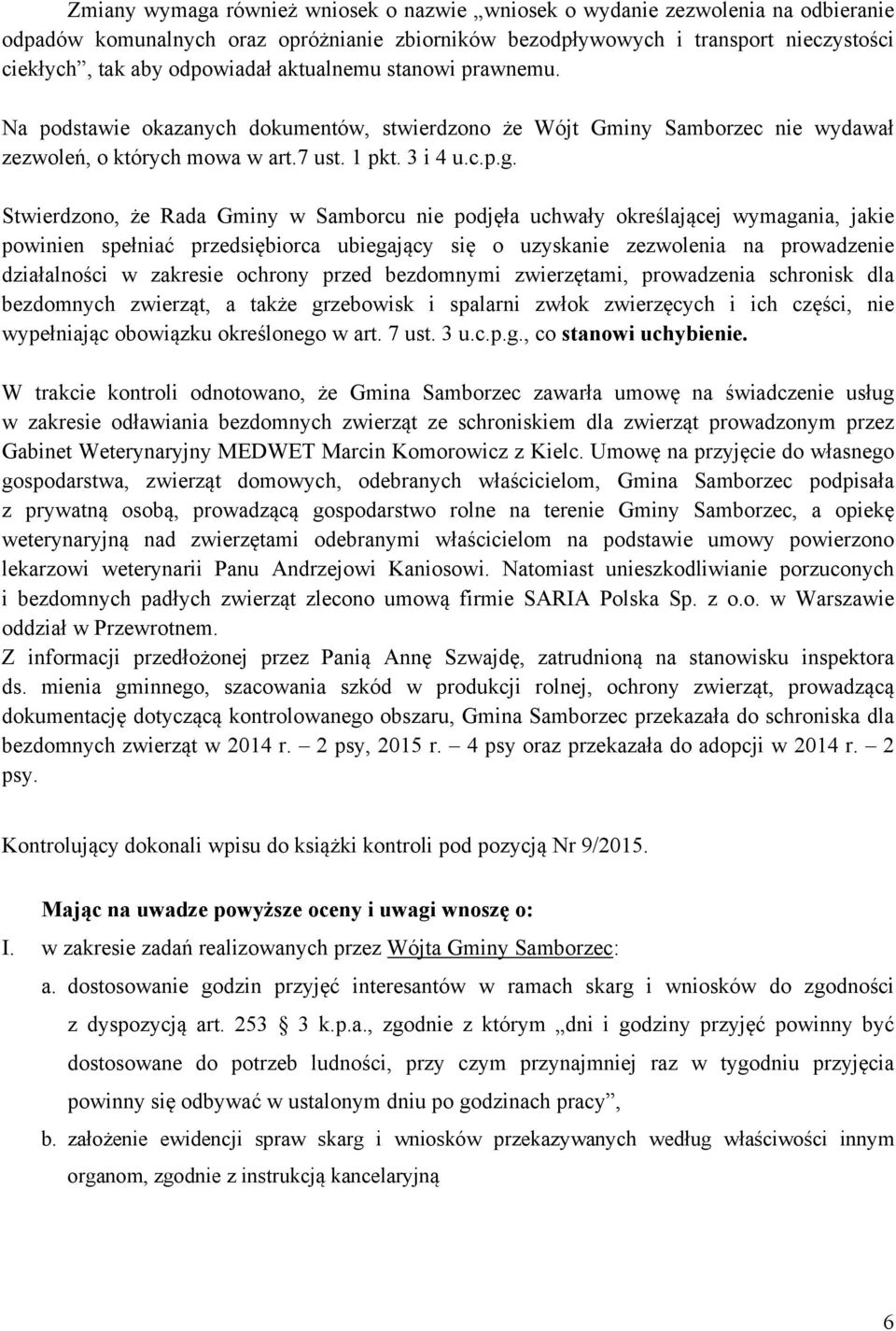 Stwierdzono, że Rada Gminy w Samborcu nie podjęła uchwały określającej wymagania, jakie powinien spełniać przedsiębiorca ubiegający się o uzyskanie zezwolenia na prowadzenie działalności w zakresie