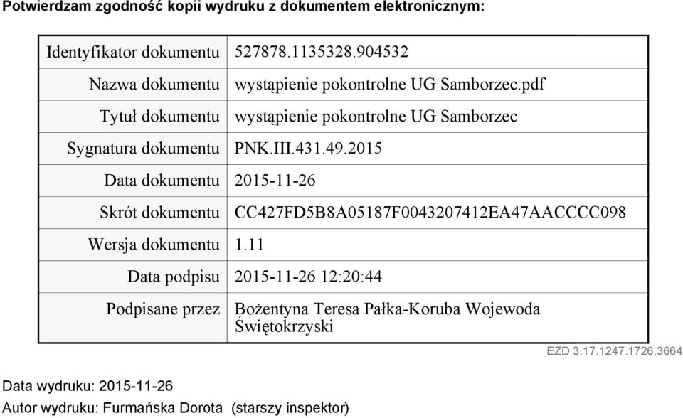 III.431.49.2015 Data dokumentu 2015-11-26 Skrót dokumentu CC427FD5B8A05187F0043207412EA47AACCCC098 Wersja dokumentu 1.