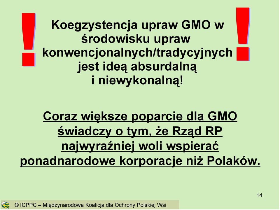 Coraz większe poparcie dla GMO świadczy o tym, Ŝe Rząd RP najwyraźniej