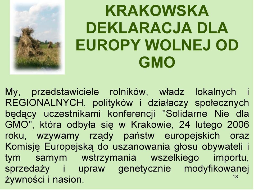 Krakowie, 24 lutego 2006 roku, wzywamy rządy państw europejskich oraz Komisję Europejską do uszanowania głosu