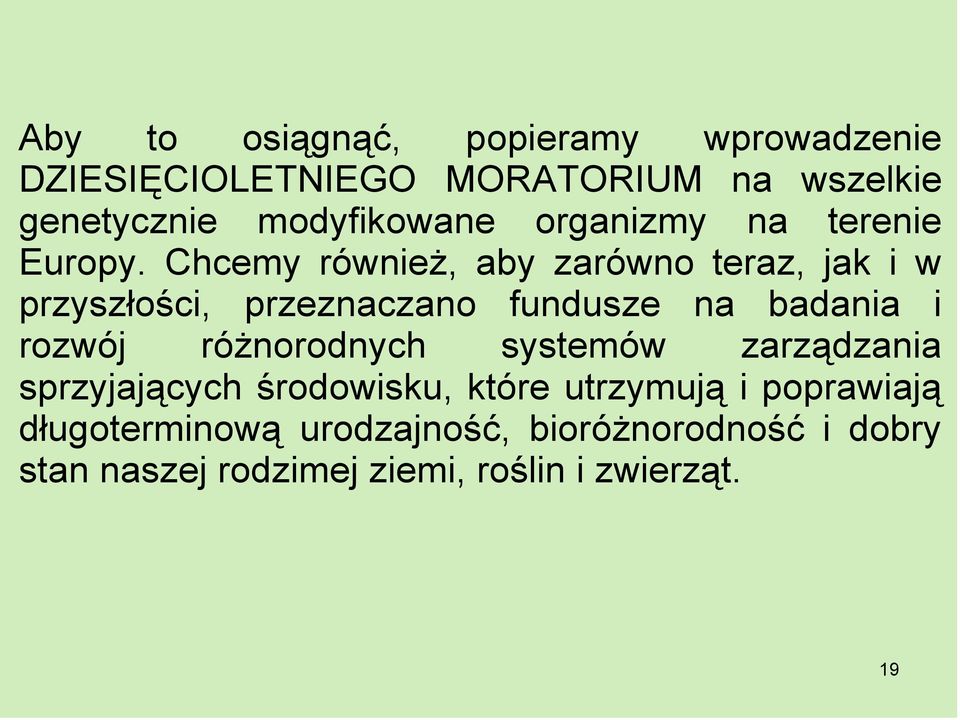 Chcemy równieŝ, aby zarówno teraz, jak i w przyszłości, przeznaczano fundusze na badania i rozwój