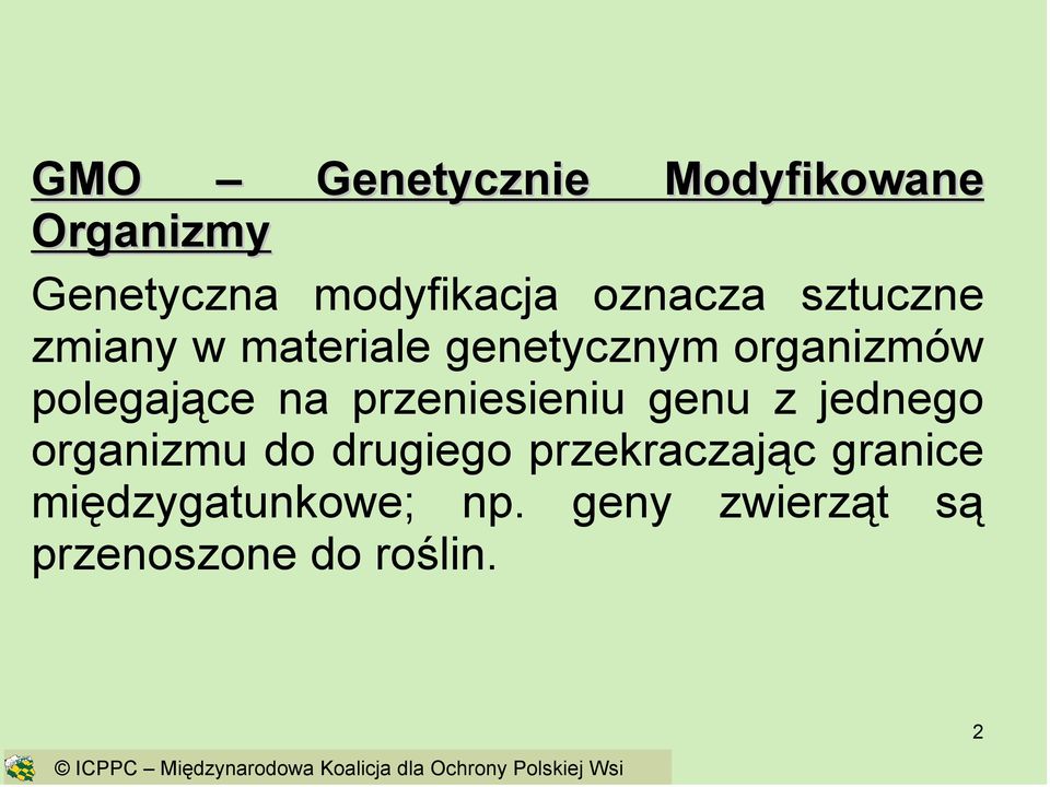 jednego organizmu do drugiego przekraczając granice międzygatunkowe; np.