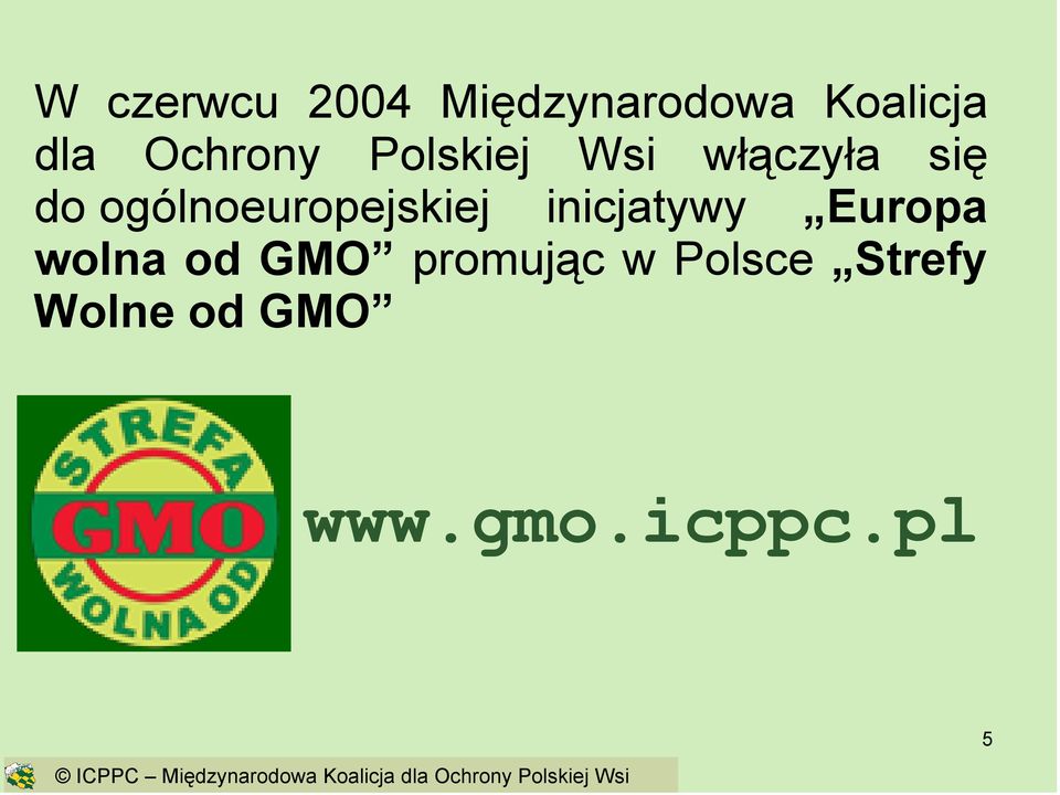 wolna od GMO promując w Polsce Strefy Wolne od GMO www.gmo.