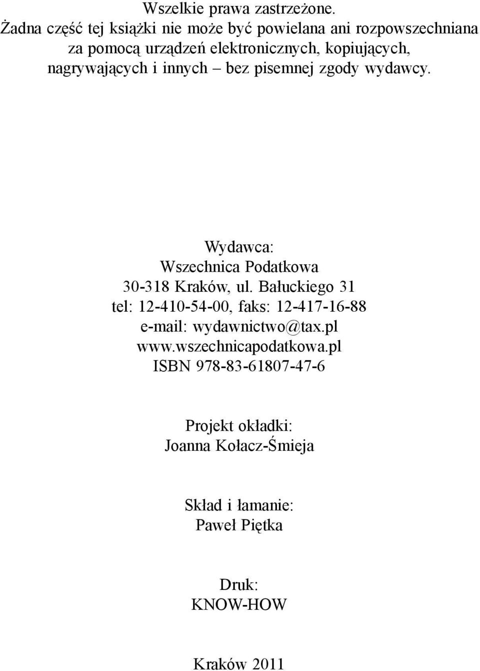 nagrywaj cych i innych bez pisemnej zgody wydawcy. Wydawca: Wszechnica Podatkowa 30-318 Kraków, ul.