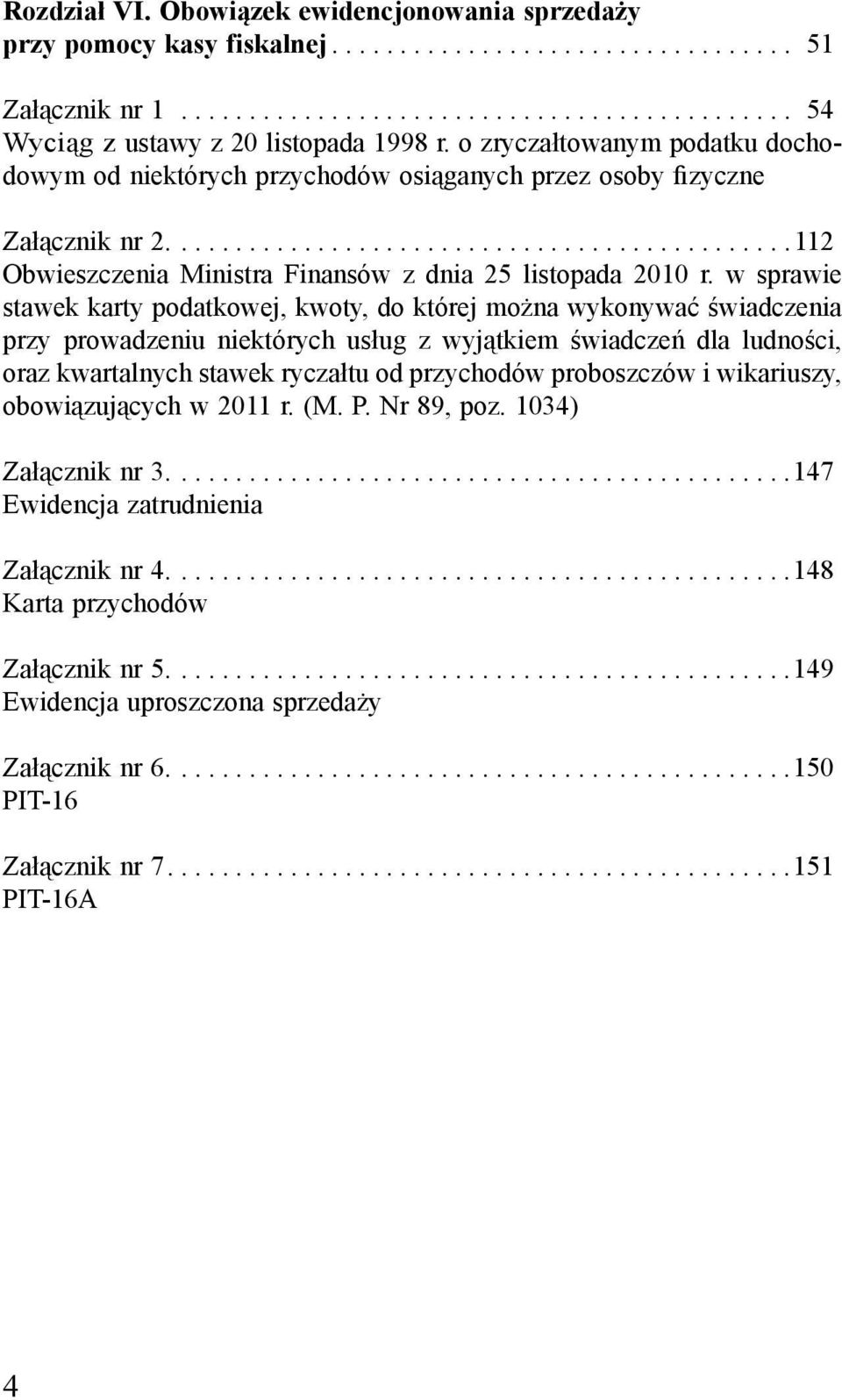 w sprawie stawek karty podatkowej, kwoty, do której mo na wykonywać wiadczenia przy prowadzeniu niektórych usług z wyj tkiem wiadcze dla ludno ci, oraz kwartalnych stawek ryczałtu od przychodów