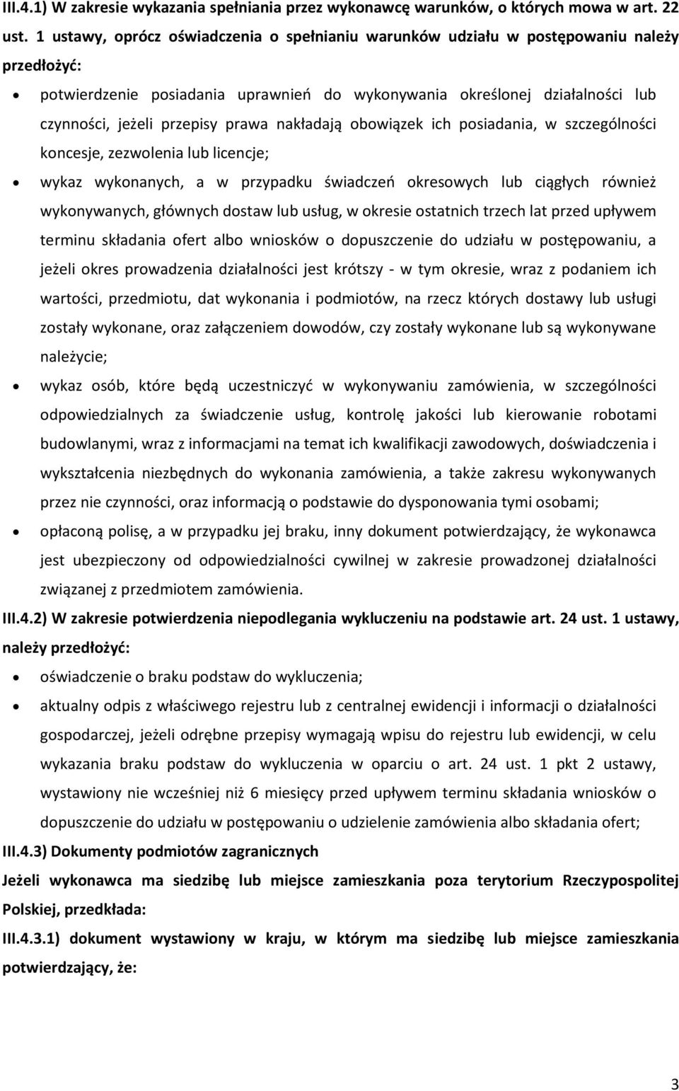 prawa nakładają obowiązek ich posiadania, w szczególności koncesje, zezwolenia lub licencje; wykaz wykonanych, a w przypadku świadczeń okresowych lub ciągłych również wykonywanych, głównych dostaw