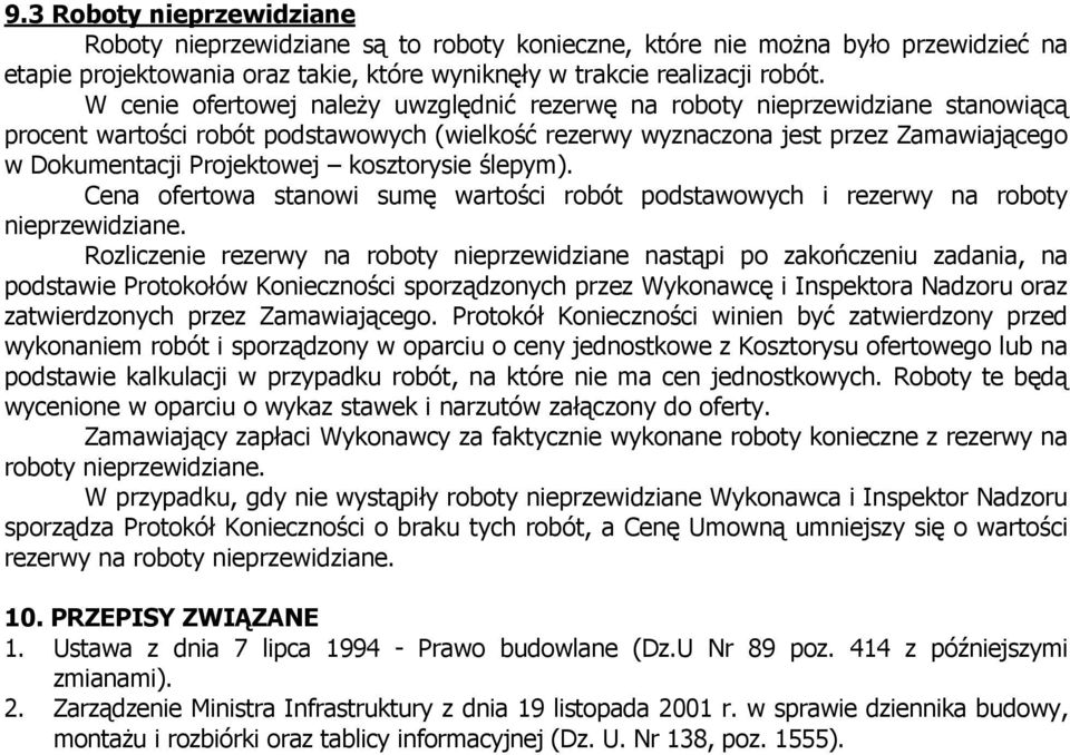 kosztorysie ślepym). Cena ofertowa stanowi sumę wartości robót podstawowych i rezerwy na roboty nieprzewidziane.