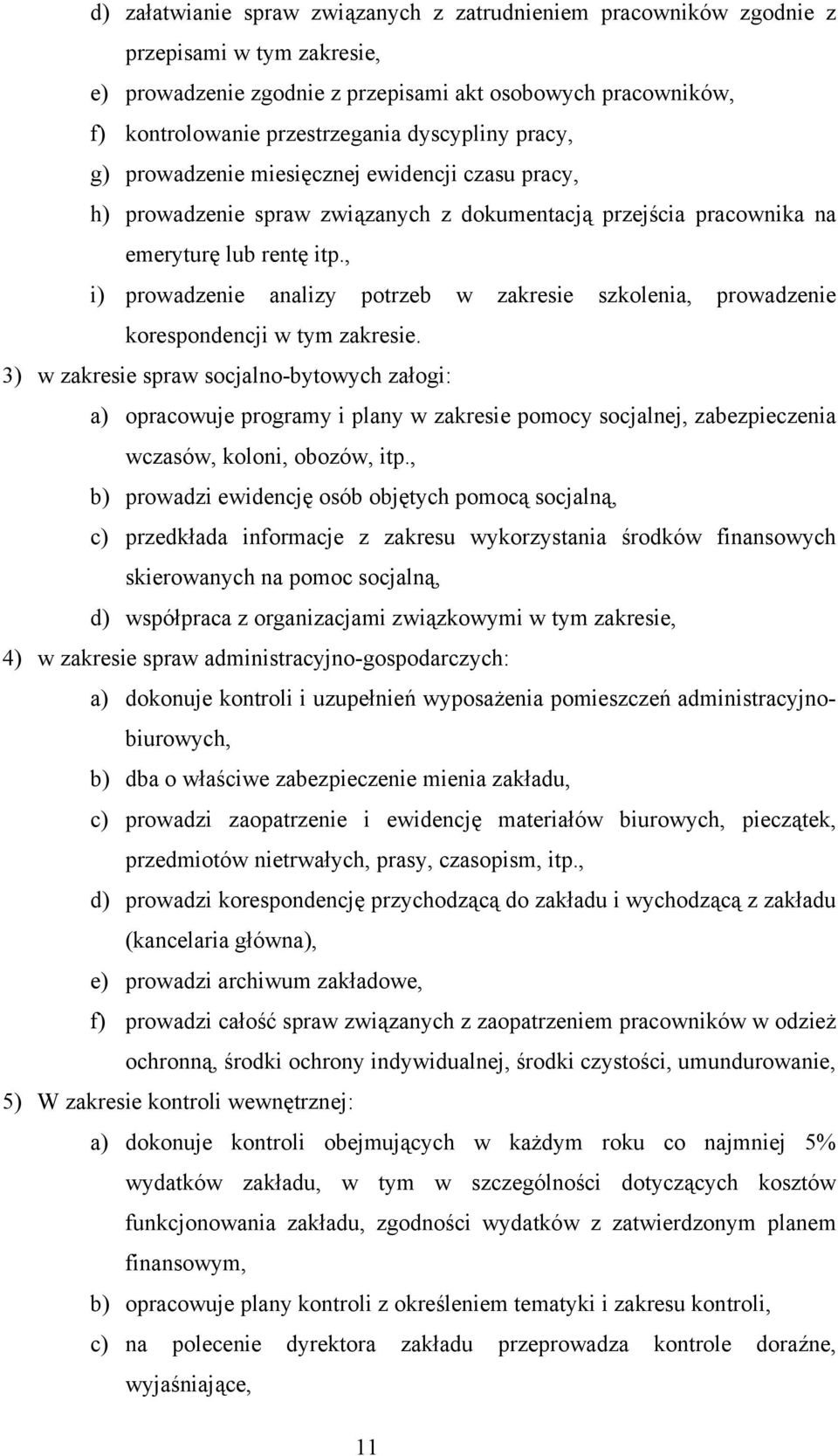 , i) prowadzenie analizy potrzeb w zakresie szkolenia, prowadzenie korespondencji w tym zakresie.