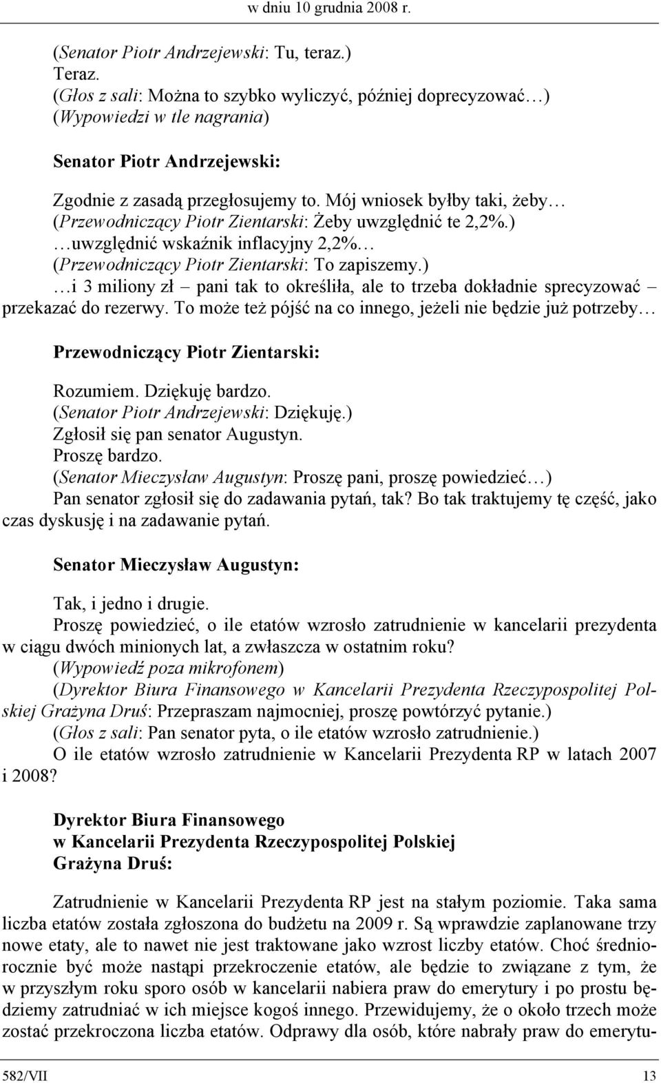 Mój wniosek byłby taki, żeby ( Żeby uwzględnić te 2,2%.) uwzględnić wskaźnik inflacyjny 2,2% ( To zapiszemy.