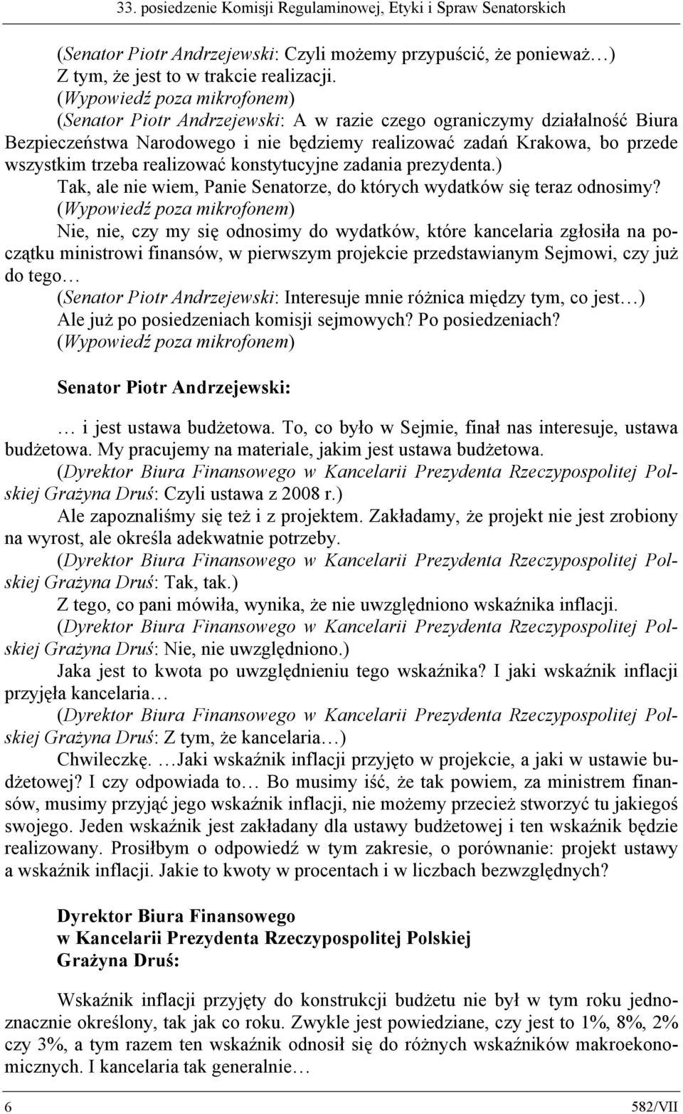 zadania prezydenta.) Tak, ale nie wiem, Panie Senatorze, do których wydatków się teraz odnosimy?