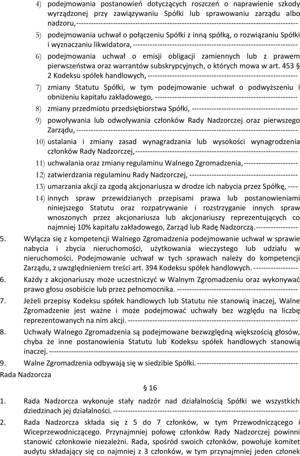 ------------------------------------------------------------------- 6) podejmowania uchwał o emisji obligacji zamiennych lub z prawem pierwszeństwa oraz warrantów subskrypcyjnych, o których mowa w