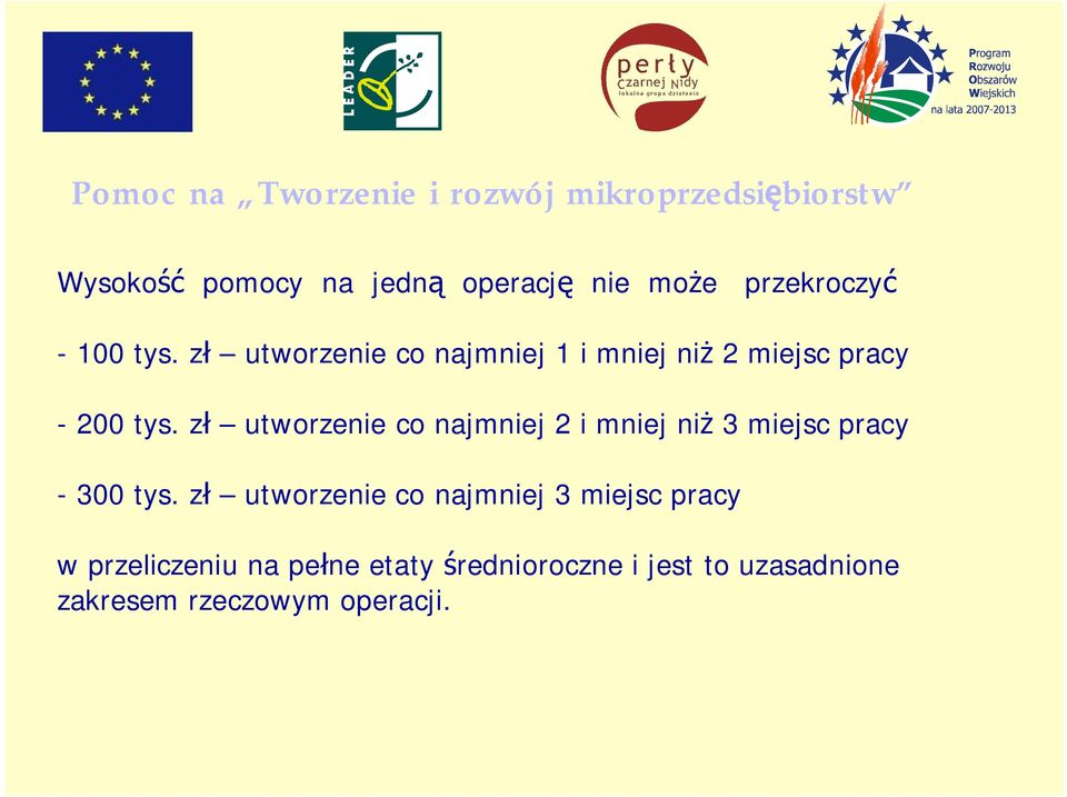 zł utworzenie co najmniej 2 i mniej niż 3 miejsc pracy - 300 tys.