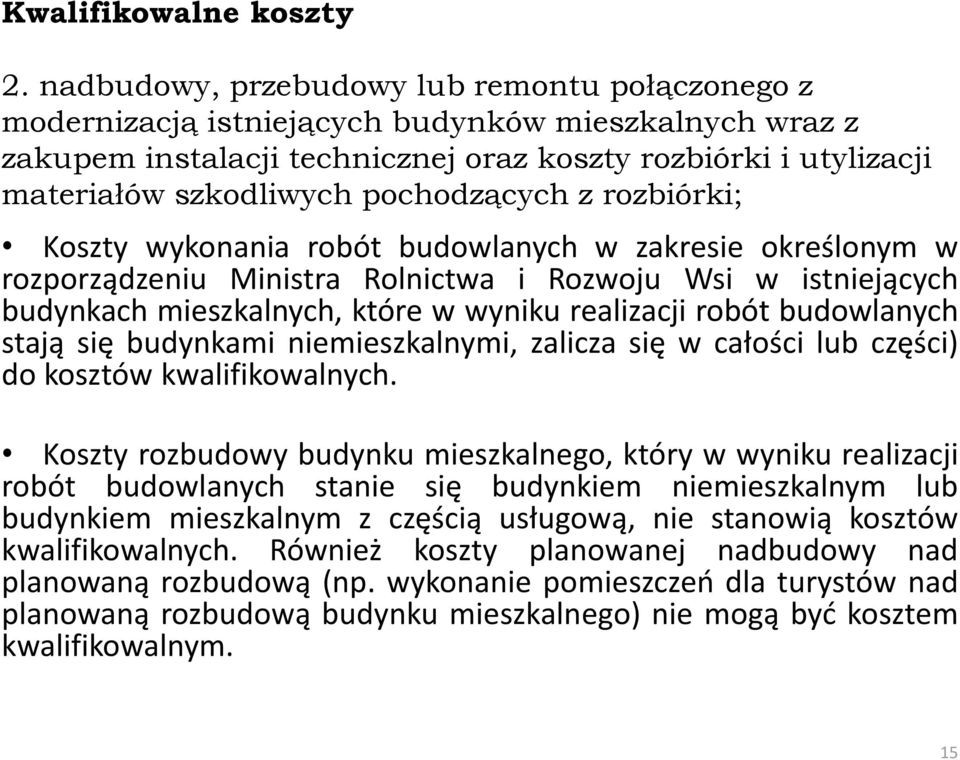 pochodzących z rozbiórki; Koszty wykonania robót budowlanych w zakresie określonym w rozporządzeniu Ministra Rolnictwa i Rozwoju Wsi w istniejących budynkach mieszkalnych, które w wyniku realizacji