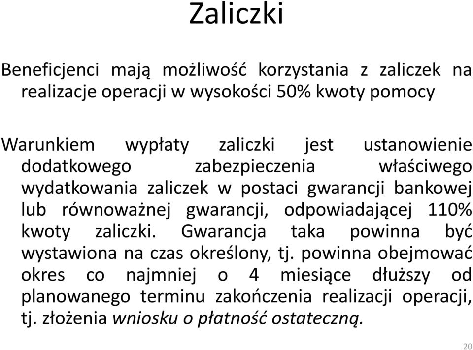 gwarancji, odpowiadającej 110% kwoty zaliczki. Gwarancja taka powinna być wystawiona na czas określony, tj.