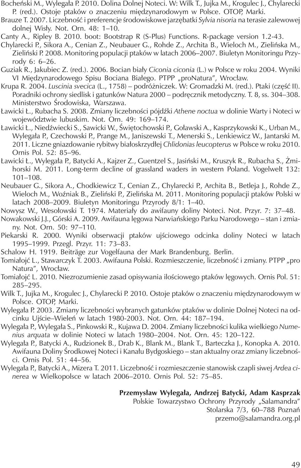 R-package version 1.2-43. Chylarecki P., Sikora A., Cenian Z., Neubauer G., Rohde Z., Archita B., Wieloch M., Zielińska M., Zieliński P. 2008. Monitoring populacji ptaków w latach 2006 2007.