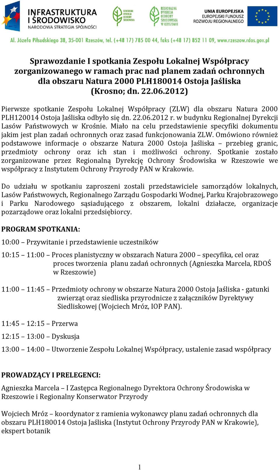 Miało na celu przedstawienie specyfiki dokumentu jakim jest plan zadań ochronnych oraz zasad funkcjonowania ZLW.