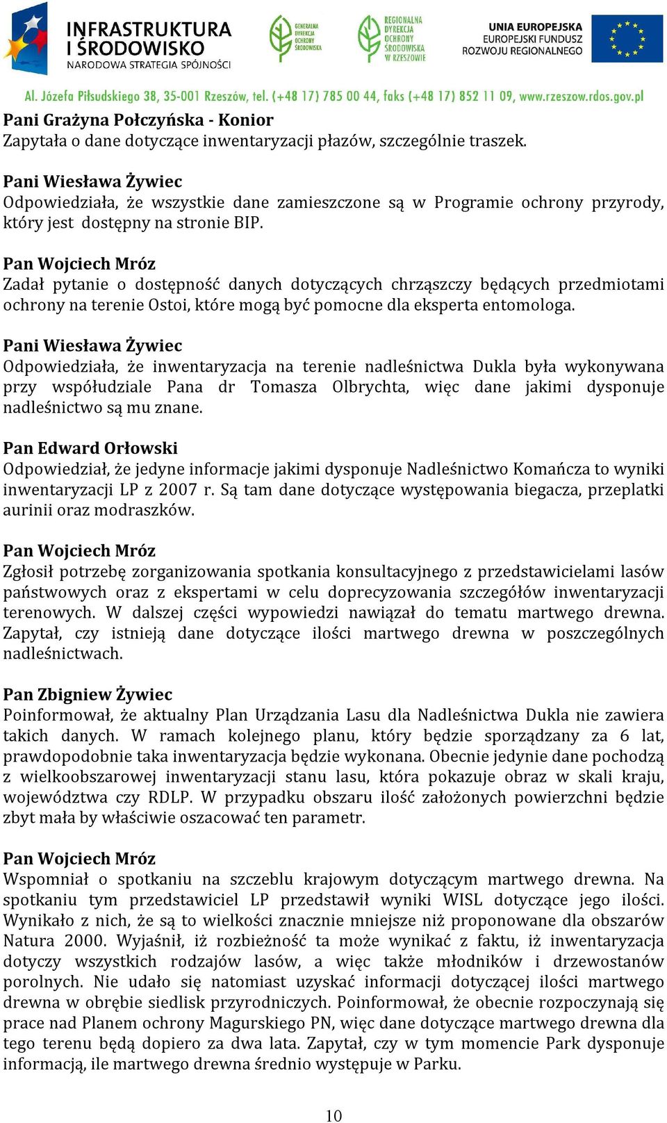 Zadał pytanie o dostępność danych dotyczących chrząszczy będących przedmiotami ochrony na terenie Ostoi, które mogą być pomocne dla eksperta entomologa.
