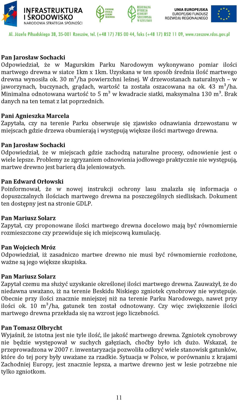 Minimalna odnotowana wartość to 5 m³ w kwadracie siatki, maksymalna 130 m³. Brak danych na ten temat z lat poprzednich.