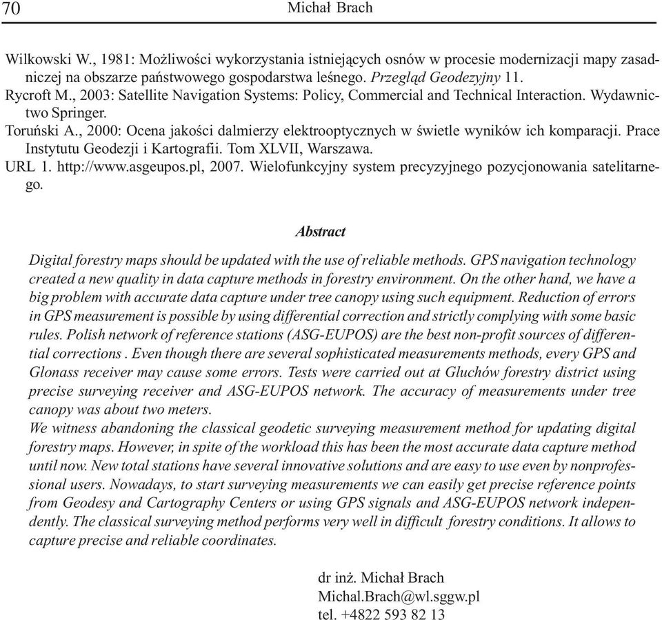 Prace Instytutu Geodezji i Kartografii. To XLVII, Warszawa. URL 1. http://www.asgeupos.pl, 2007. Wielofunkcyjny syste precyzyjnego pozycjonowania satelitarnego.