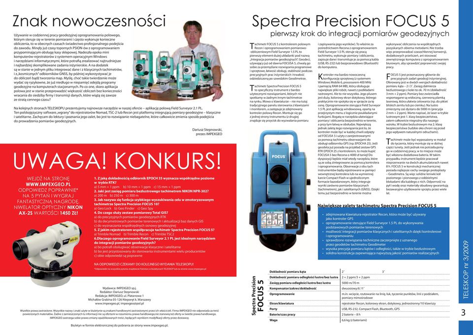 Nadeszła epoka mini komputerów-rejestratorów z systemem operacyjnym Windows i narzędziami informatycznymi, które potrafią zrealizować najtrudniejsze i najbardziej skomplikowane zadania inżynierskie.