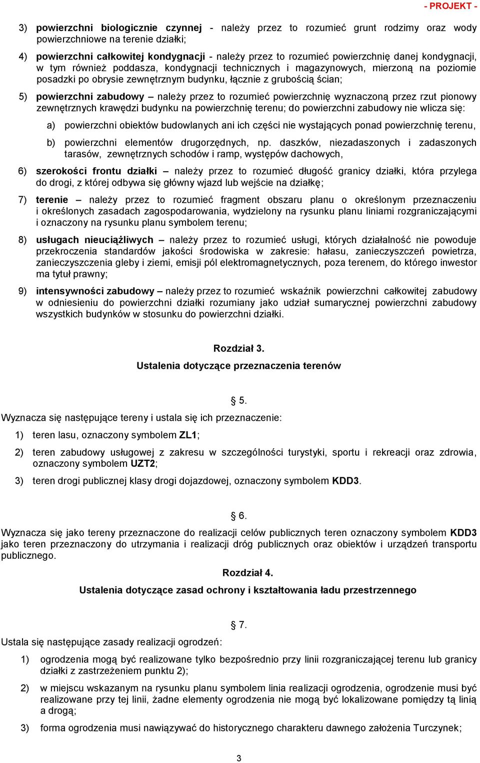 należy przez to rozumieć powierzchnię wyznaczoną przez rzut pionowy zewnętrznych krawędzi budynku na powierzchnię terenu; do powierzchni zabudowy nie wlicza się: a) powierzchni obiektów budowlanych