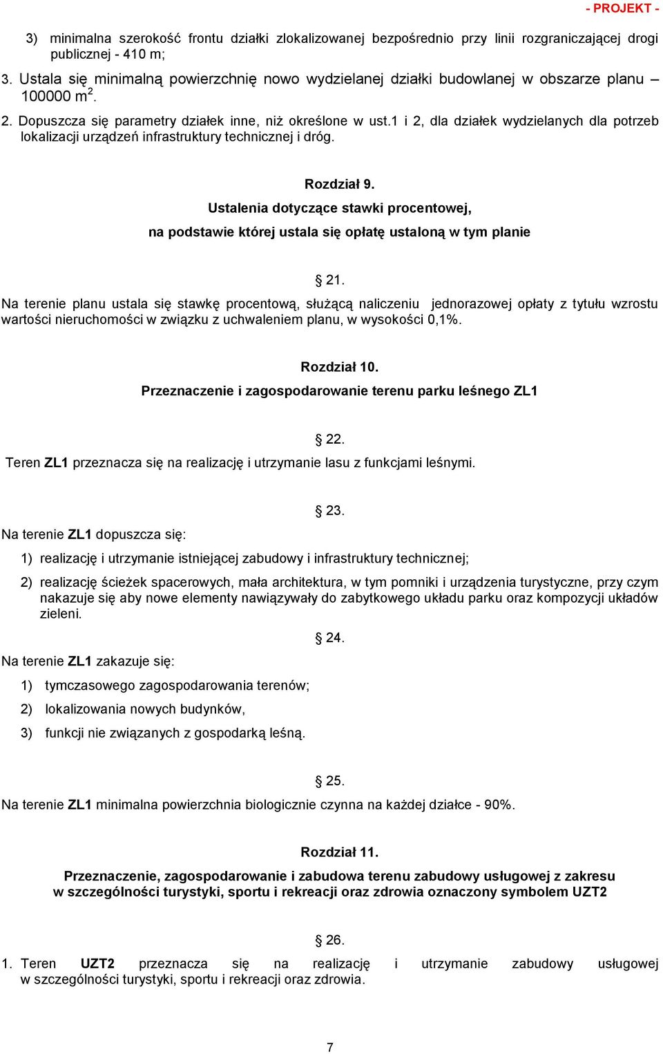 1 i 2, dla działek wydzielanych dla potrzeb lokalizacji urządzeń infrastruktury technicznej i dróg. Rozdział 9.