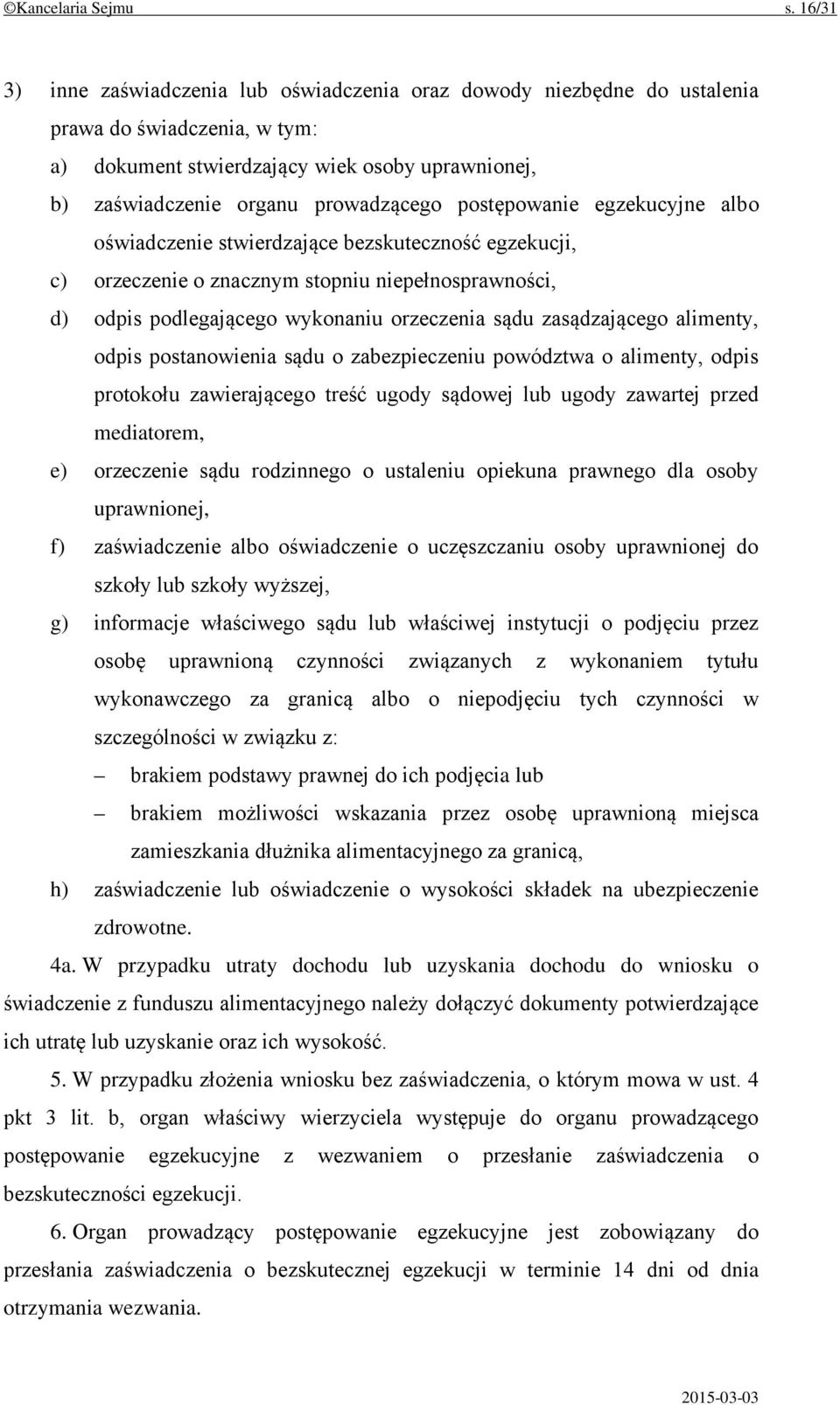 postępowanie egzekucyjne albo oświadczenie stwierdzające bezskuteczność egzekucji, c) orzeczenie o znacznym stopniu niepełnosprawności, d) odpis podlegającego wykonaniu orzeczenia sądu zasądzającego