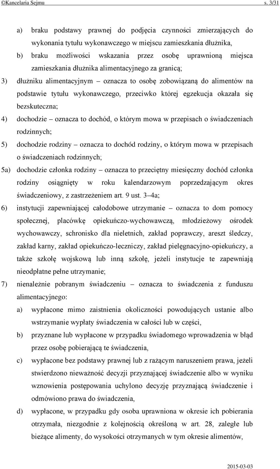 zamieszkania dłużnika alimentacyjnego za granicą; 3) dłużniku alimentacyjnym oznacza to osobę zobowiązaną do alimentów na podstawie tytułu wykonawczego, przeciwko której egzekucja okazała się