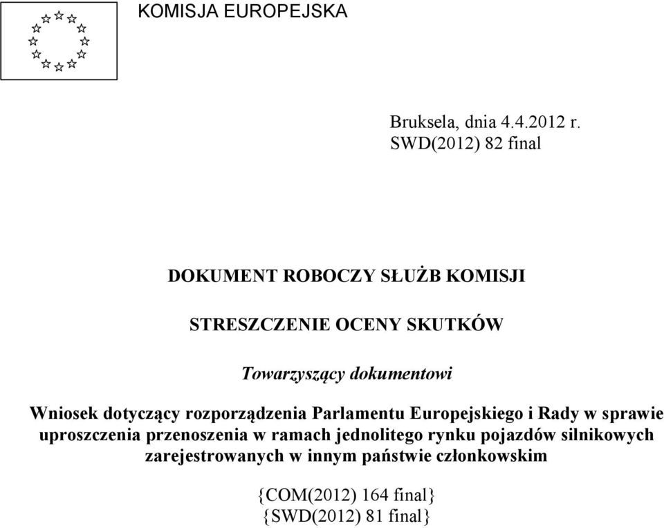 dokumentowi Wniosek dotyczący rozporządzenia Parlamentu Europejskiego i Rady w sprawie