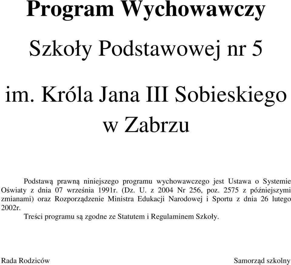 Systemie Oświaty z dnia 07 września 1991r. (Dz. U. z 2004 Nr 256, poz.