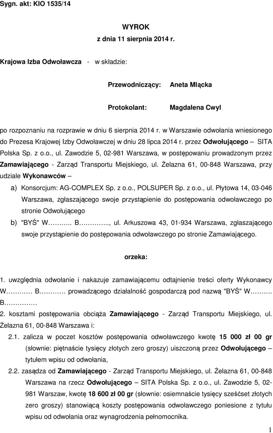 w Warszawie odwołania wniesionego do Prezesa Krajowej Izby Odwoławczej w dniu 28 lipca 2014 r. przez Odwołującego SITA Polska Sp. z o.o., ul.