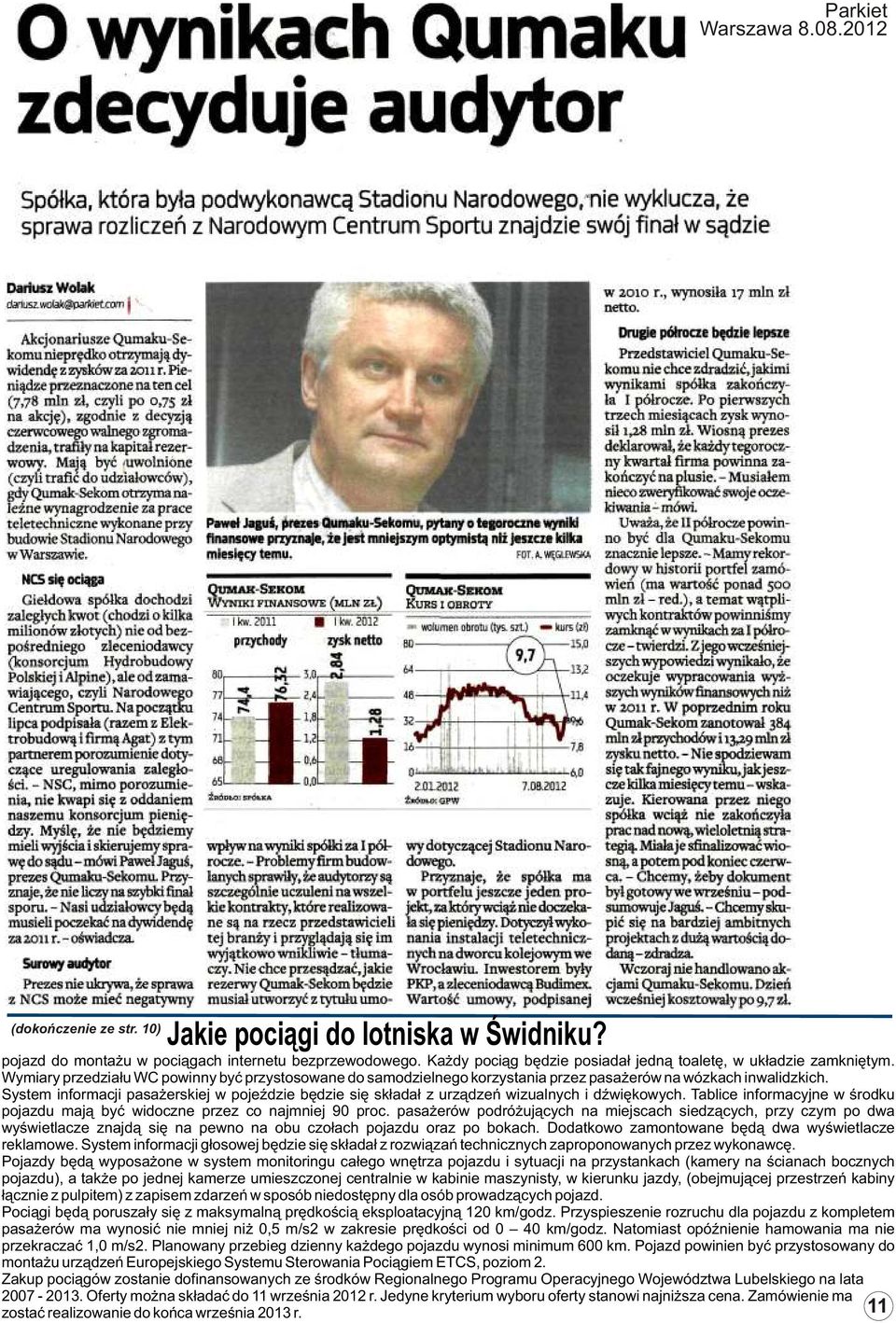 System informacji pasa erskiej w pojeÿdzie bêdzie siê sk³ada³ z urz¹dzeñ wizualnych i dÿwiêkowych. Tablice informacyjne w œrodku pojazdu maj¹ byæ widoczne przez co najmniej 90 proc.