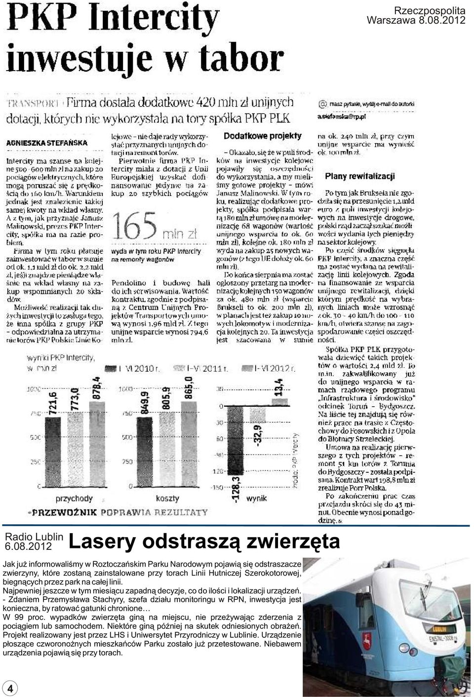 2012 Lasery odstrasz¹ zwierzêta Jak ju informowaliœmy w Roztoczañskim Parku Narodowym pojawi¹ siê odstraszacze zwierzyny, które zostan¹ zainstalowane przy torach Linii Hutniczej Szerokotorowej,